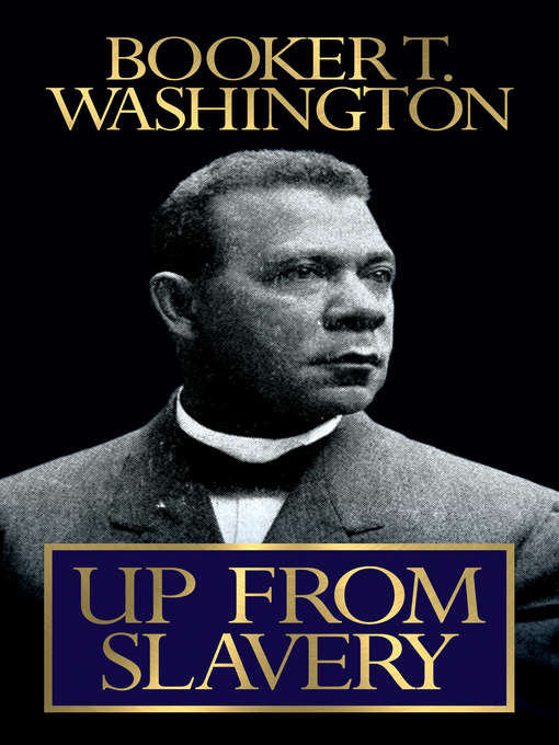 Title details for Up From Slavery by Booker T. Washington - Wait list
